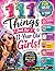 111 Things Just for 11-Year-Old Girls: Activities * Ideas * Quizzes * Recipes * Inspiration * Fun!