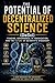 The Potential of Decentralized Science (DeSci): Funding, Governance, IP Tokenization, and the Future of Scientific Discovery