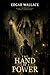 The hand of power (A Gripping Classic Crime Thriller of Secrets, Conspiracy, and Hidden Power): with Illustrations and annotated