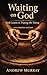 Waiting on God - Daily Lessons in Trusting His Timing – Illustrated Edition