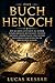DAS BUCH HENOCH: Ein klarer Leitfaden zu seiner einzigartigen Botschaft, seinen antiken Ursprüngen und seiner Nichtberücksichtigung im biblischen Kanon (German Edition)