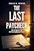 The Last Paycheck: How to Engineer Your Exit From Employment Forever