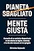 Pianeta Sbagliato / Mente Giusta by Christian Gajewski