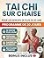 TAI CHI SUR CHAISE POUR LES SENIORS DE PLUS DE 60 ANS: Des exercices assis sans danger pour améliorer l'équilibre, soulager les raideurs et dynamiser ... 10 minutes par jour (French Edition)