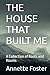 THE HOUSE THAT BUILT ME: A Collection of Roots and Rooms