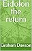 Eidolon the return (Eidolon legacy Book 2)