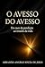 O AVESSO DO AVESSO (Portuguese Edition)