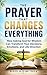 The Prayer That Changes Everything: How Asking God for Wisdom Can Transform Your Decisions, Emotions, and Life Direction