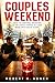 COUPLES WEEKEND: A Detailed Film Companion Exploring Story, Characters, Themes, and Cinematic Interpretation