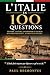 L'Italie en 100 questions: Histoire, culture, gastronomie et secrets d'un pays fascinant (French Edition)