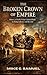 The Broken Crown of Empire: History of India From Colonial Rule to Independence and Beyond