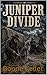 Juniper Divide: A Red Mesa Chronicle of Water, Silence, and the First Fracture (Juniper Divide, 1884 — A Western Frontier Saga Book 1)