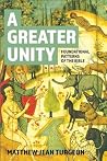 A Greater Unity: ...