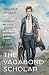 The Vagabond Scholar: Poems...