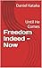 Freedom Indeed - Now: Until He Comes