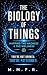 THE BIOLOGY OF THINGS Mappi...