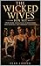 The Wicked Wives Collection: Three Steamy Novellas of Cuckold Desires, Open Marriage, and Forbidden Confessions