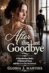 After the Last Goodbye: A Heartbroken Bride, A Shattered Trust, and the Love She Reclaimed