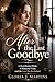 After the Last Goodbye: A Heartbroken Bride, A Shattered Trust, and the Love She Reclaimed