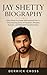 JAY SHETTY BIOGRAPHY : From Monk to Global Motivational Icon : The Inspiring Story of Purpose, Mindset, Success, and Personal Transformation