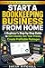 Start a Bookkeeping Business From Home: A Beginner’s Step-by-Step Guide to Get Clients, Set Your Prices, Create Profitable Packages (Remote Bookkeeping Business Series Book 18)