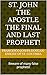 St. John The Apostle the final and last Prophet!: Beware of many false prophets!
