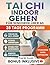 TAI CHI INDOOR WALKING FÜR SENIOREN ÜBER 60: Ein einfaches 28-Tagesprogramm zum Aufbau von Kraft, zur Vorbeugung von Stürzen und zur Stärkung des Gleichgewichts zu Hause (German Edition)