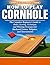 HOW TO PLAY CORNHOLE : The Complete Beginner’s Guide to Rules, Scoring, Technique, and Win ning Strategies for Backyard Games, Tailgates, and Tournaments.