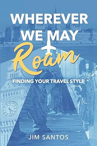 Wherever We May Roam by Jim Santos Wherever We May Roam by Jim Santos