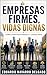 EMPRESAS FIRMES VIDAS DIGNAS: Cómo construir riqueza y un legado real (Spanish Edition)