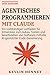 Agentisches Programmieren mit Claude: Ein vollständiger Leitfaden für Entwickler zum Aufbau, Testen und Bereitstellen von Software mithilfe KI-gestützter Code-Generierung (German Edition)