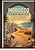 MOROCCO: The Ultimate Traveler’s Guide : From the Medinas of Fez to the Sahara Dunes (2026 Edition)