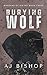 Burying Wolf: A Dark Second Chance Romance (Wardens of Sin MC Book 3)