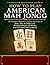 HOW TO PLAY AMERICAN MAH JONGG: The Complete Beginner’s Step-by-Step Guide to Rules, Tiles, the NMJL Card, Winning Strategies, and Hosting Your First Game With Confidence.