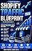 Shopify Traffic Blueprint 2026: How to Get Customers to Your Store Without Wasting Money on Ads: Simple, Proven Traffic Strategies for Beginners to Drive ... (The Shopify Business Success Series)