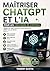 Maîtriser ChatGPT et l'IA pour les Créateurs de Contenu (French Edition)