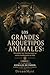 LOS GRANDES ARQUETIPOS ANIMALES: Descubre las fuerzas que ya están moldeando tu vida: Colección Animales de Poder: Conecta con tu Fuerza Oculta (LIBRO 2) (Spanish Edition)
