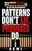 Patterns Don’t Lie. Promises Do: How to Identify Toxic Behaviour, Break Repeating Patterns, And Stop Making the Same Mistakes in Life and Relationships
