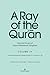 A Ray of the Qur’ān: Selected Essays of Sayyed Mahmoud Taleghani Volume IV: Two Interpretations of Sūrah al-Nisā’/4:1–22 and 4:1–28