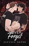 Never Forget by Rebecca Rathe Never Forget by Rebecca Rathe