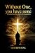 Without One, You Have None by Matthew Funk
