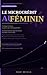 Le Microcrédit au Féminin: Comment financer ton projet sans banque, sans apport, sans te justifier — Le guide complet des financements féminins en France ... Pratiques — Marc Devaux) (French Edition)