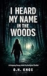 I Heard My Name in the Woods: A YA Psychological Thriller of Secrets, Guilt, and a Voice That Won’t Let Her Think Alone