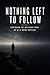 Nothing Left to Follow: Continuing the Questions from As If It Were Settled (As If It Were Settled Series Book 2)