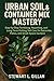 Urban Soil & Container Mix Mastery: Step-by-Step Fertilizing, Repotting, and Long-Term Potting Soil Care for Balconies, Patios, and Small-Space Gardens