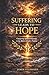 Suffering Leads to Hope: Catalyzing Spiritual Growth in the Midst of Life's Storms