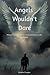 Angels Wouldn't Dare