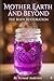 MOTHER EARTH AND BEYOND: THE BODY RESTORATION: A Clinical Guide to Herbal Detoxification, Natural Renewal, and Holistic Wellness