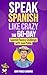 Speak Spanish Like Crazy: The 60-Day Spanish Fluency Challenge with Juan Pablo: From The Voice of Real Latin American Spanish — The Daily Audio Training Program to Speak Conversational Spanish