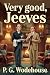 Very good, Jeeves